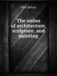 The union of architecture, sculpture, and painting, John Britton 