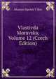 Vlastivda Moravska, Volume 12 (Czech Edition), Musejni Spolek V Brn 