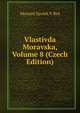 Vlastivda Moravska, Volume 8 (Czech Edition), Musejni Spolek V Brn 