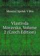 Vlastivda Moravska, Volume 2 (Czech Edition), Musejni Spolek V Brn 