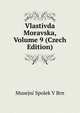 Vlastivda Moravska, Volume 9 (Czech Edition), Musejni Spolek V Brn 