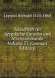 Zeitschrift f?r ?gyptische Sprache und Altertumskunde Volume 53 (German Edition), Lepsius Richard 1810-1884 