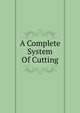A Complete System Of Cutting, 