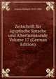 Zeitschrift fur agyptische Sprache und Altertumskunde Volume 17 (German Edition), Lepsius Richard 1810-1884 