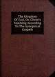 The Kingdom Of God, Or, Christ's Teaching According To The Synoptical Gospels, 