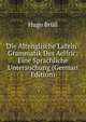 Die Altenglische Latein-Grammatik Des Aelfric: Eine Sprachliche Untersuchung (German Edition), Hugo Brull 