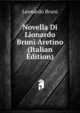 Novella Di Lionardo Bruni Aretino (Italian Edition), Leonardo Bruni 