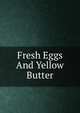 Fresh Eggs And Yellow Butter, 