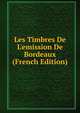 Les Timbres De L'emission De Bordeaux (French Edition), 