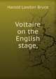 Voltaire on the English stage,, Harold Lawton Bruce 