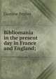Bibliomania in the present day in France and England;, Gustave Brunet 