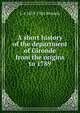 A short history of the department of Gironde from the origins to 1789, J-A 1859-1926 Brutails 