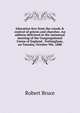Education free from the creeds & control of priests and churches. An address delivered at the autumnal meeting of the Congregational Union of England . Nottingham, on Tuesday, October 9th, 1888, Robert Bruce 