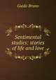 Sentimental studies: stories of life and love, Guido Bruno 