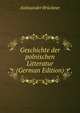 Geschichte der polnischen Litteratur (German Edition), Aleksander Bruckner 