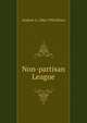 Non-partisan League, Andrew A. 1866-1934 Bruce 