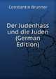 Der Judenhass und die Juden (German Edition), Constantin Brunner 