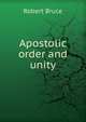 Apostolic order and unity, Robert Bruce 
