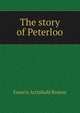 The story of Peterloo, Francis Archibald Bruton 