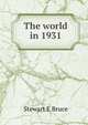 The world in 1931, Stewart E Bruce 