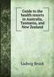Guide to the health resorts in Australia, Tasmania, and New Zealand, Ludwig Bruck 