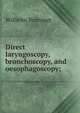 Direct laryngoscopy, bronchoscopy, and oesophagoscopy;, Wilhelm Brunings 