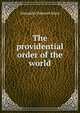 The providential order of the world, Alexander Balmain Bruce 