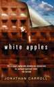 White Apples, Carroll Jonathan 