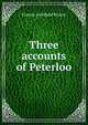 Three accounts of Peterloo, Francis Archibald Bruton 