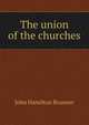 The union of the churches, John Hamilton Brunner 
