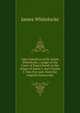 Liber famelicus of Sir James Whitelocke, a judge of the Court of King's bench in the reigns of James I. and Charles I. Now first pub. from the original manuscript, James Whitelocke 