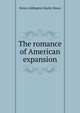 The romance of American expansion, Henry Addington Bayley Bruce 
