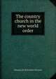 The country church in the new world order, Edmund de Schweinitz Brunner 