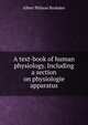 A text-book of human physiology. Including a section on physiologie apparatus, Albert Philson Brubaker 