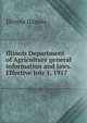 Illinois Department of Agriculture general information and laws. Effective July 1, 1917, Illinois Illinois 