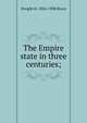 The Empire state in three centuries;, Dwight H. 1834-1908 Bruce 