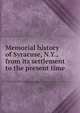 Memorial history of Syracuse, N.Y., from its settlement to the present time, 