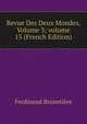 Revue Des Deux Mondes, Volume 3; volume 15 (French Edition), Ferdinand Brunetie?re 