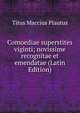 Comoediae superstites viginti; novissime recognitae et emendatae (Latin Edition), Plautus Titus Maccius 