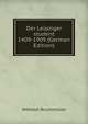 Der Leipziger student 1409-1909 (German Edition), Wilhelm Bruchmuller 