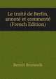 Le traite de Berlin, annote et commente (French Edition), Benoit Brunswik 