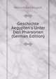 Geschichte Aegypten's Unter Den Pharaonen (German Edition), Heinrich Karl Brugsch 