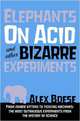 Elephants on Acid: And Other Bizarre Experiments, Alex Boese 