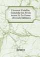 L'avocat Patelin: Com?die En Trois Actes Et En Prose . (French Edition), Brueys 