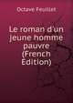 Le roman d'un jeune homme pauvre (French Edition), Feuillet Octave 