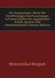 Die Aegyptologie: Abriss Der Entzifferungen Und Forschungen Auf Dem Gebiete Der Aegyptischen Schrift, Sprache Und Alterthumskunde (German Edition), Heinrich Karl Brugsch 