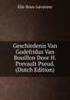 Geschiedenis Van Godefridus Van Bouillon Door H. Prevault Pseud. (Dutch Edition), Elie Brun-Lavainne 