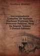 Correspondance Compl?te De Madame Duchesse D'orl?ans N?e Princesse Palatine, M?re Du R?gent, Volume 2 (French Edition), Gustave Brunet 