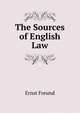 The Sources of English Law, Ernst Freund 