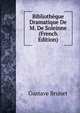 Bibliotheque Dramatique De M. De Soleinne (French Edition), Gustave Brunet 